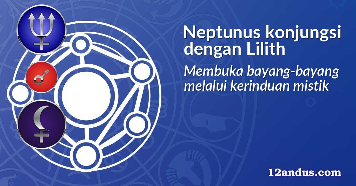 Neptunus konjungsi dengan Lilith