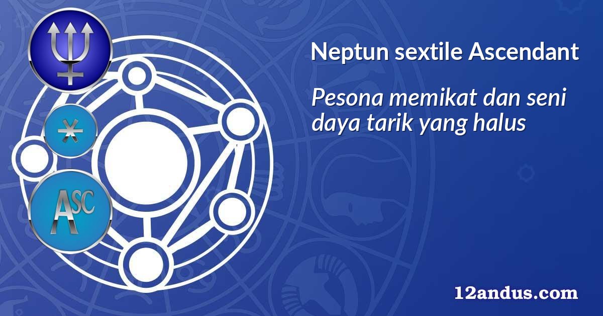 Neptun sextile Ascendant