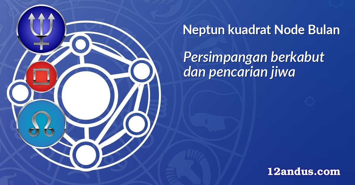 Neptun kuadrat Node Bulan
