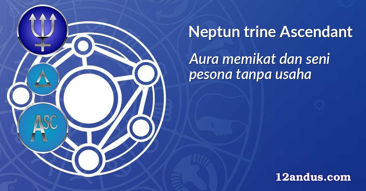 Neptun trine Ascendant