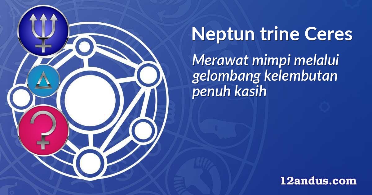 Neptun trine Ceres
