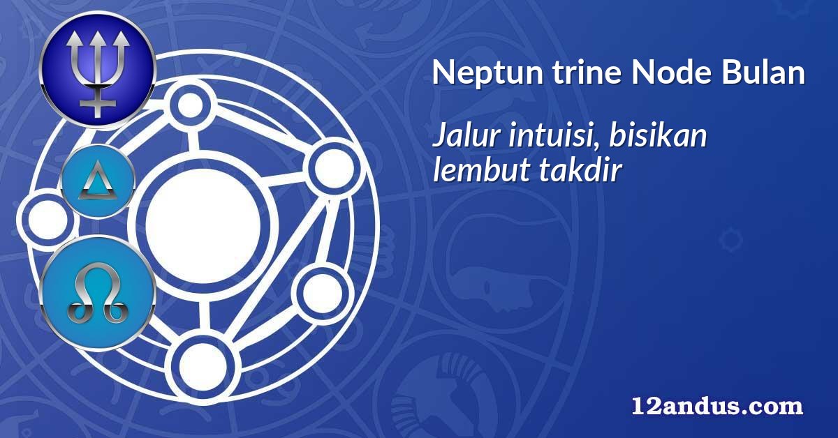 Neptun trine Node Bulan