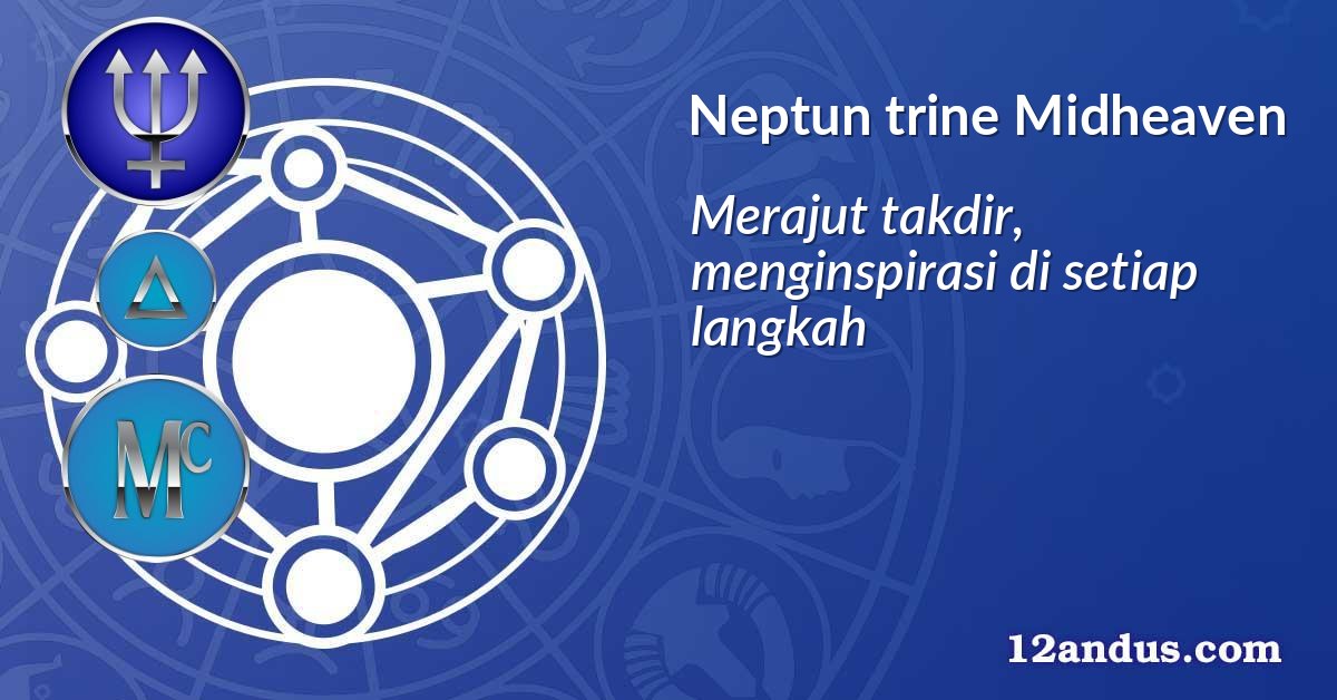 Neptun trine Midheaven