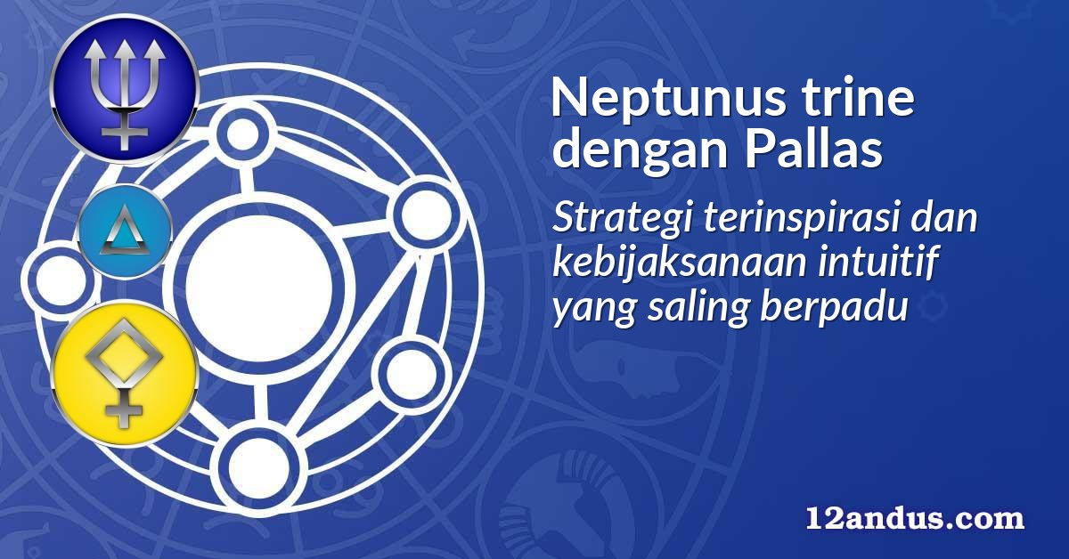 Neptunus trine dengan Pallas
