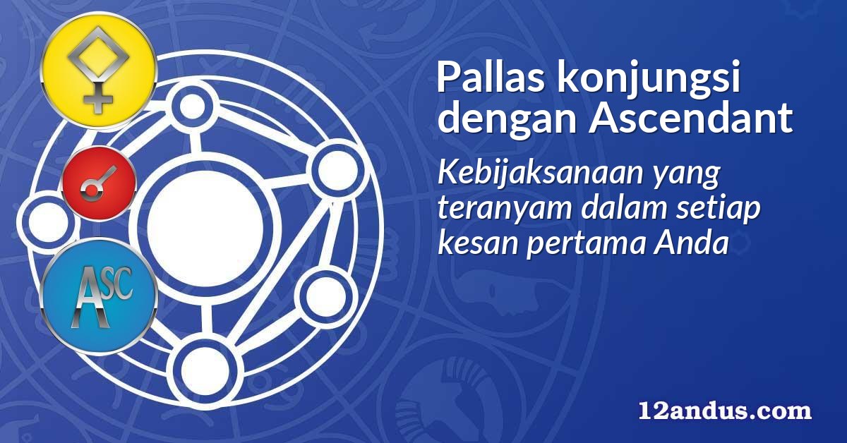 Pallas konjungsi dengan Ascendant