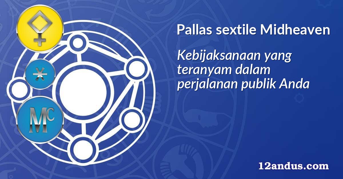 Pallas sextile Midheaven