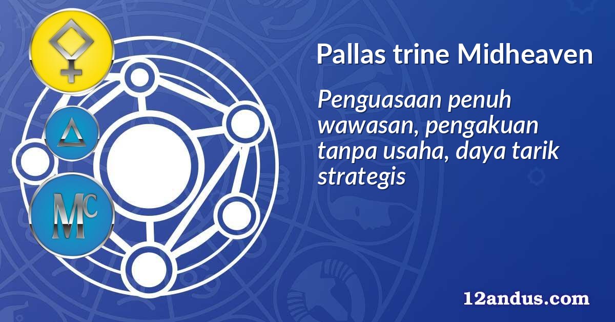 Pallas trine Midheaven