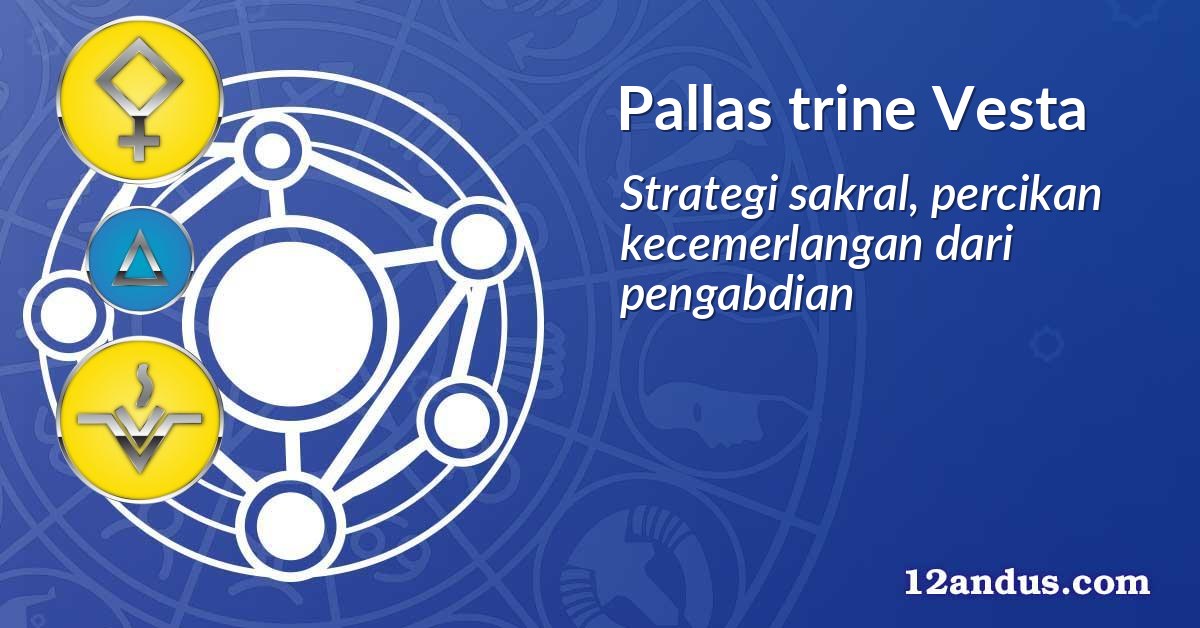 Pallas trine Vesta