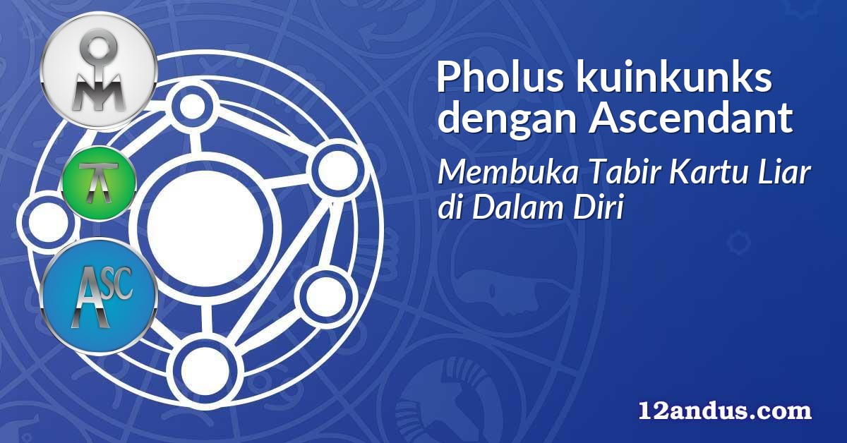 Pholus kuinkunks dengan Ascendant