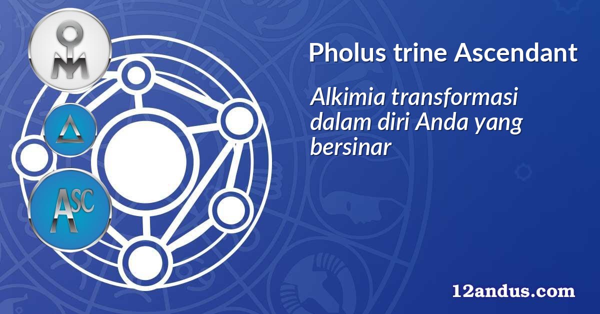 Pholus trine Ascendant