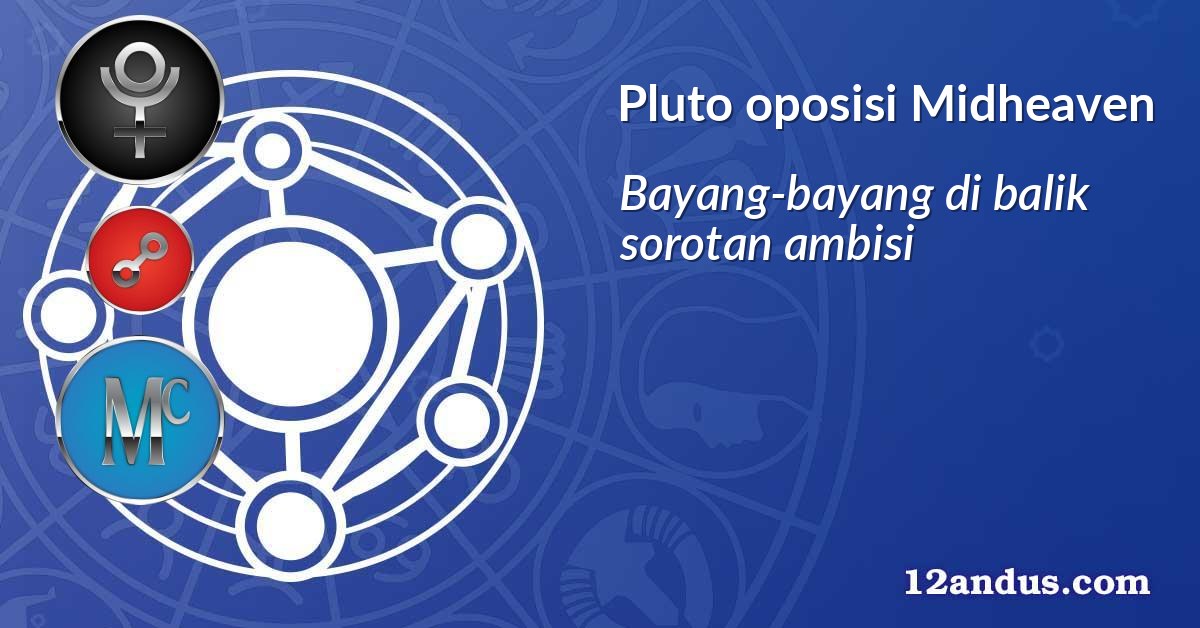 Pluto oposisi Midheaven