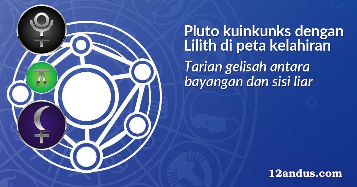 Pluto kuinkunks dengan Lilith di peta kelahiran