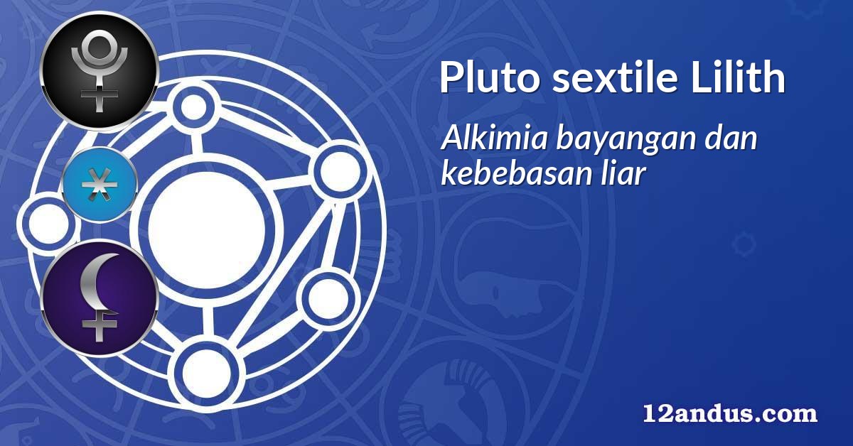 Pluto sextile Lilith