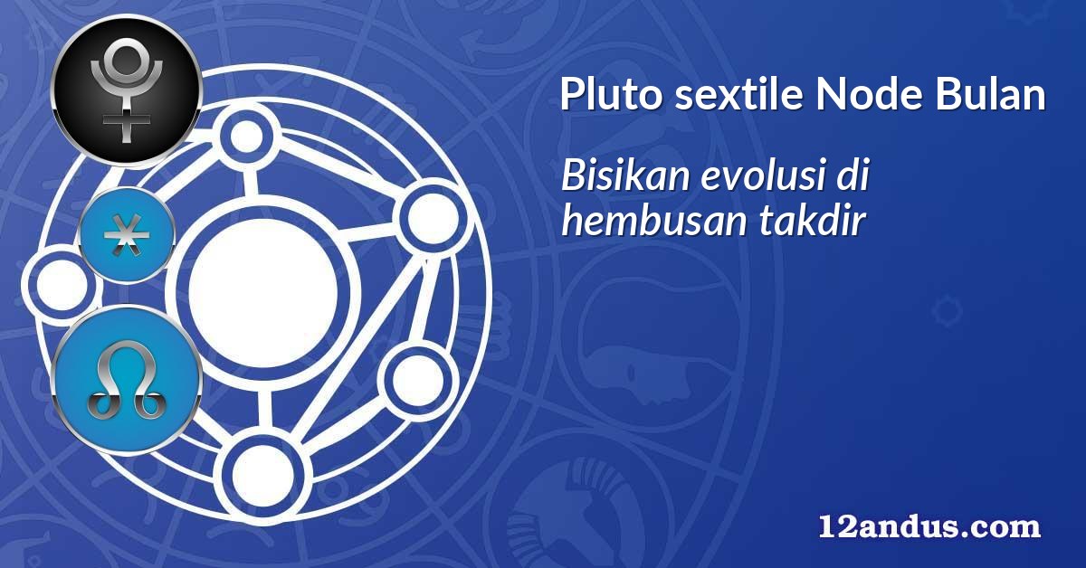 Pluto sextile Node Bulan