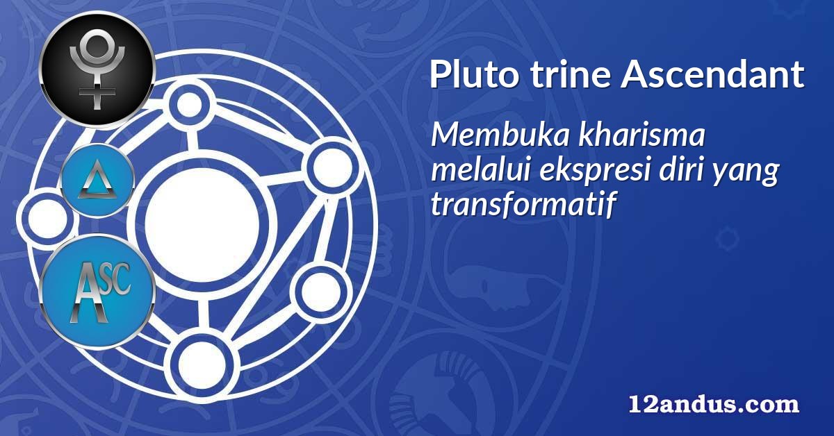 Pluto trine Ascendant
