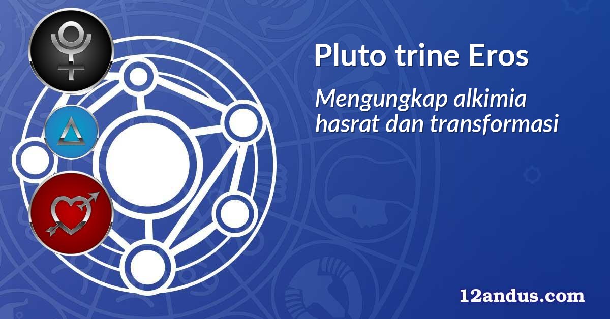 Pluto trine Eros