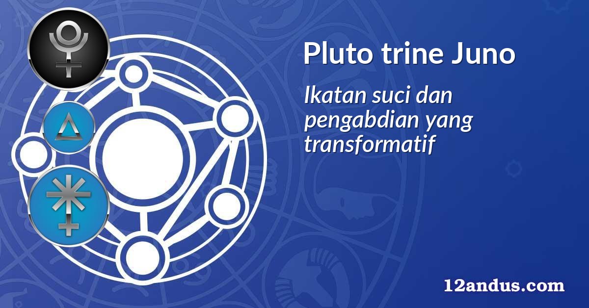 Pluto trine Juno