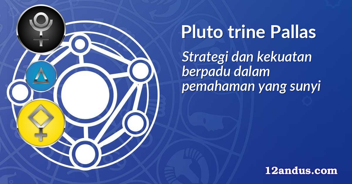Pluto trine Pallas