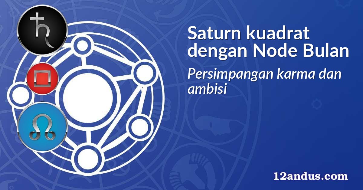 Saturn kuadrat dengan Node Bulan
