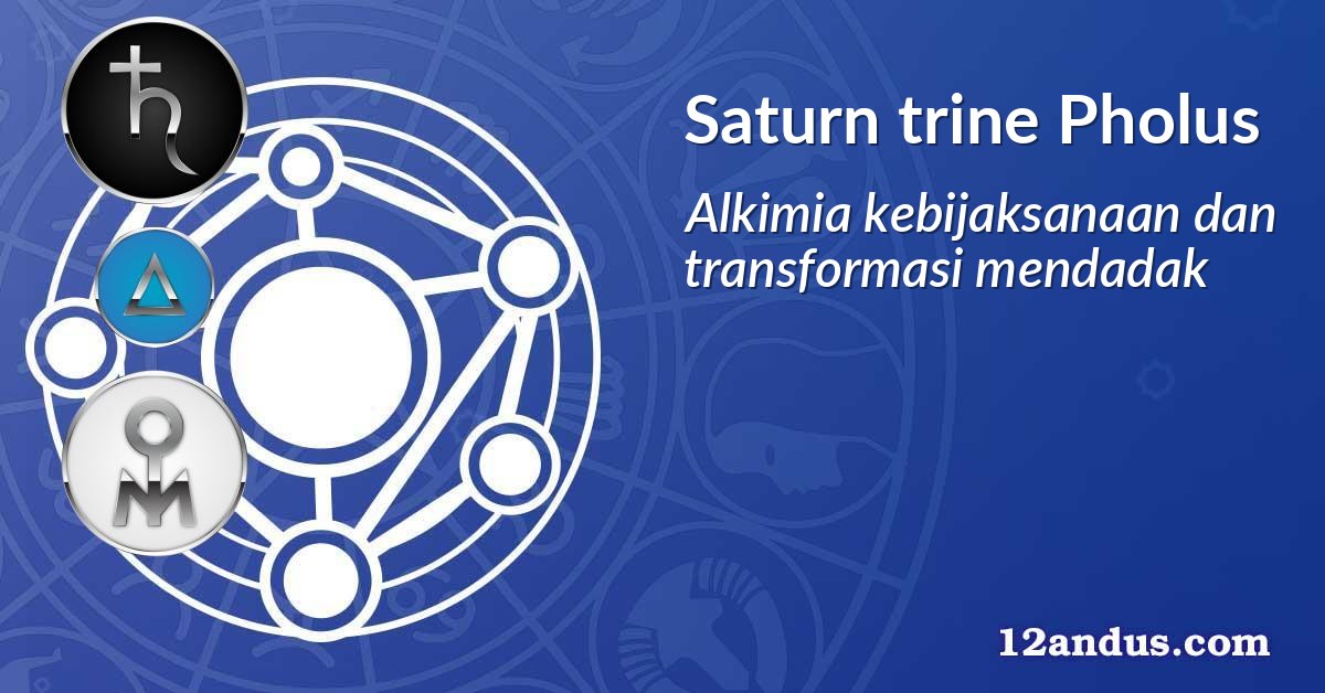 Saturn trine Pholus