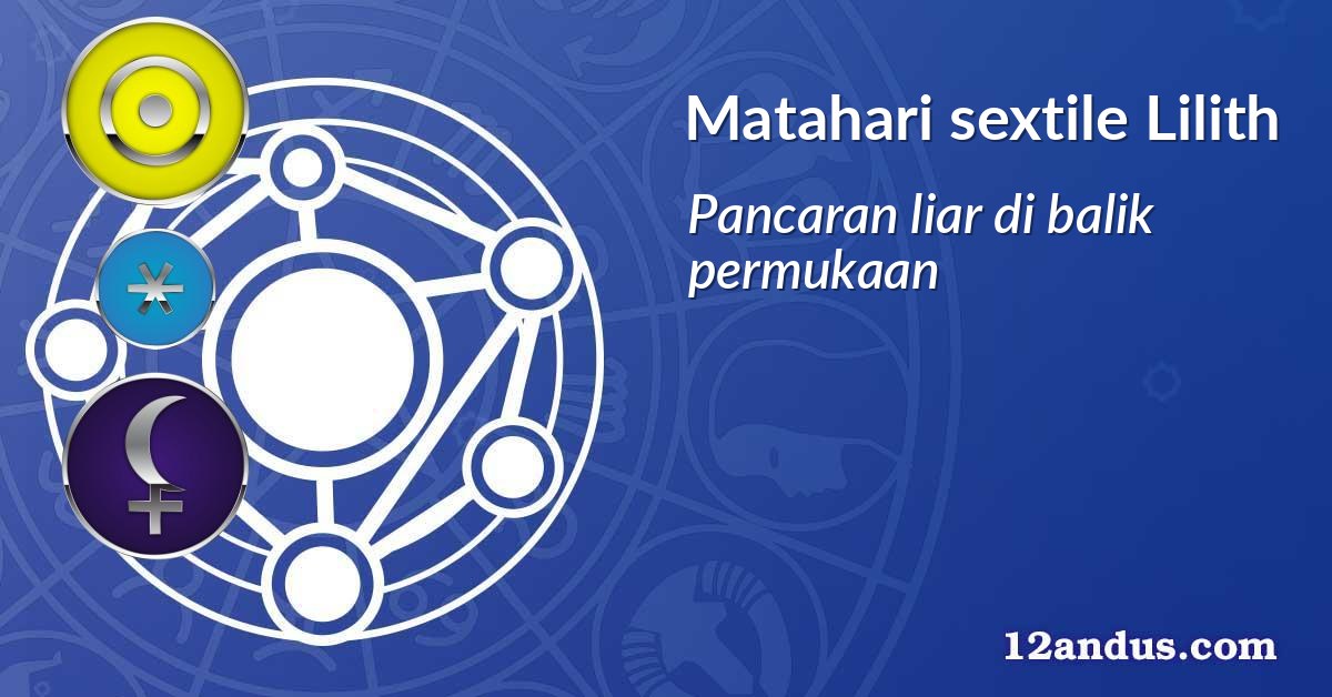 Matahari sextile Lilith