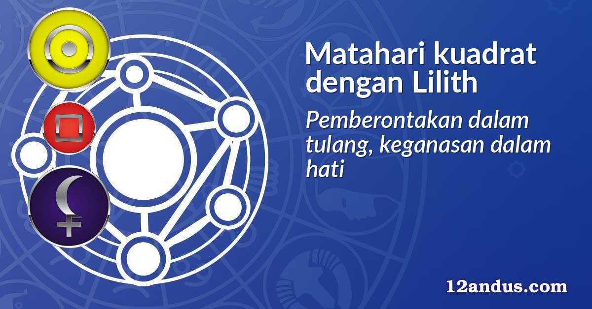 Matahari kuadrat dengan Lilith