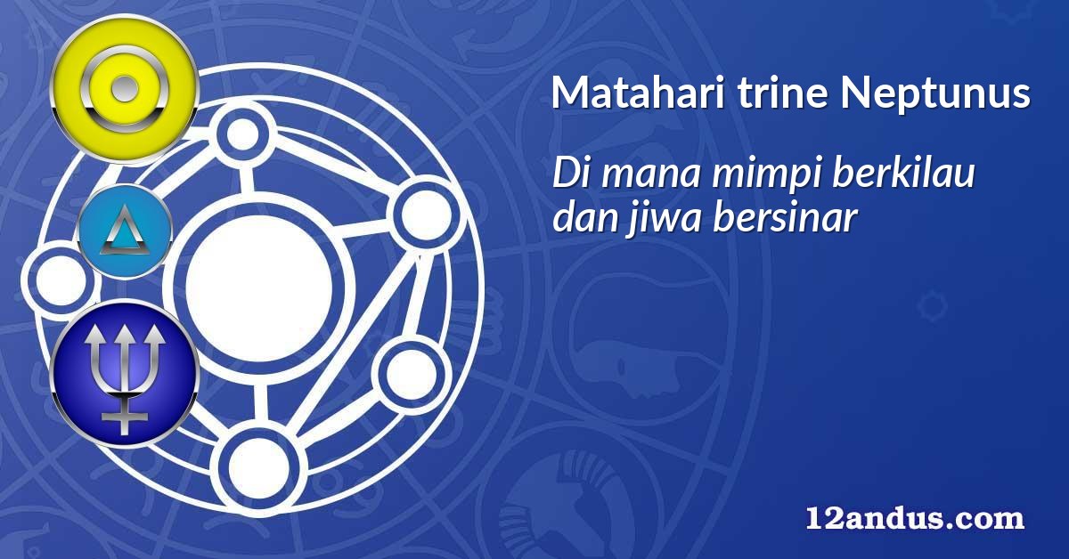 Matahari trine Neptunus