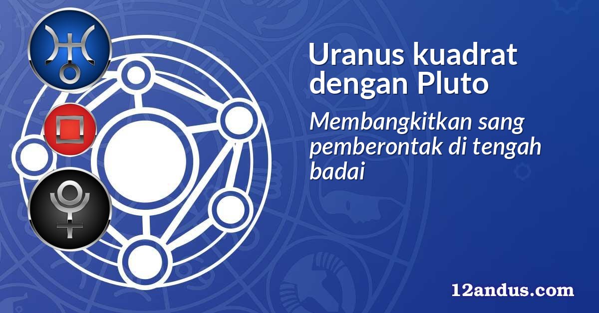 Uranus kuadrat dengan Pluto