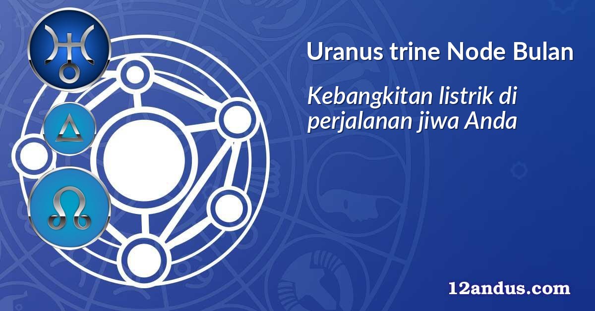 Uranus trine Node Bulan