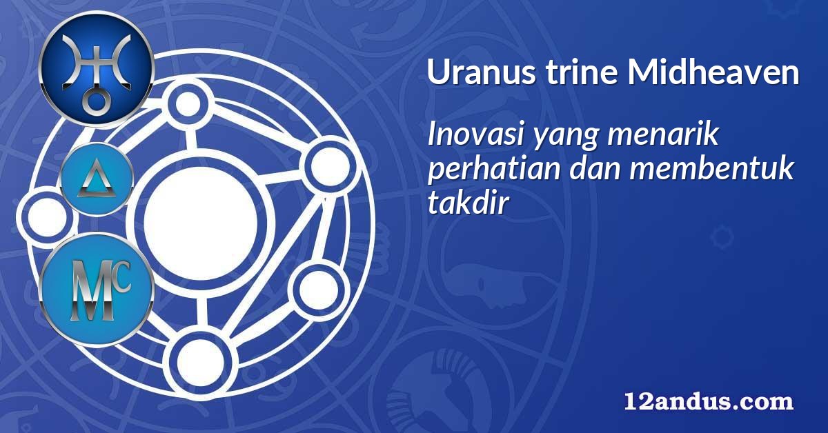 Uranus trine Midheaven