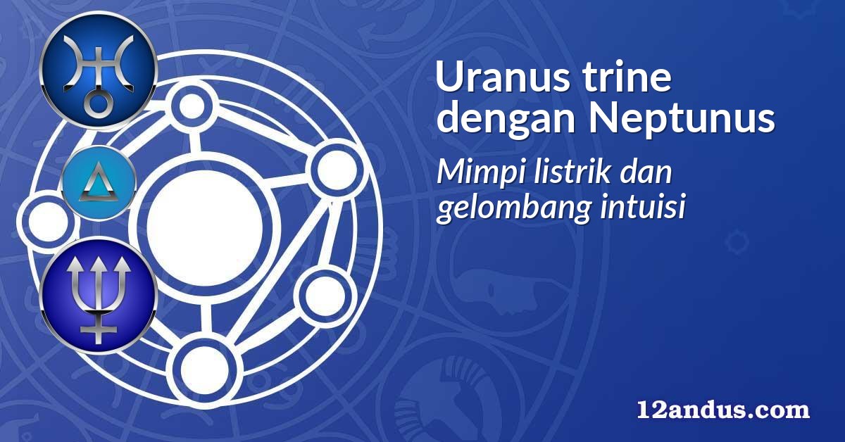 Uranus trine dengan Neptunus