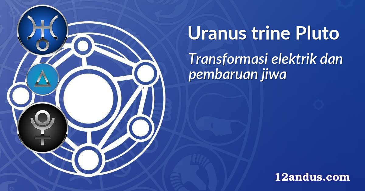 Uranus trine Pluto
