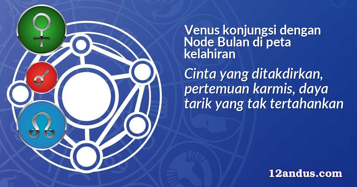 Venus konjungsi dengan Node Bulan di peta kelahiran