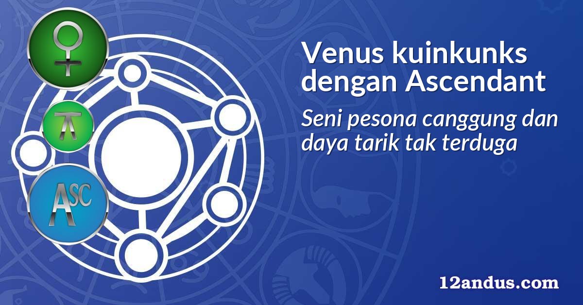 Venus kuinkunks dengan Ascendant
