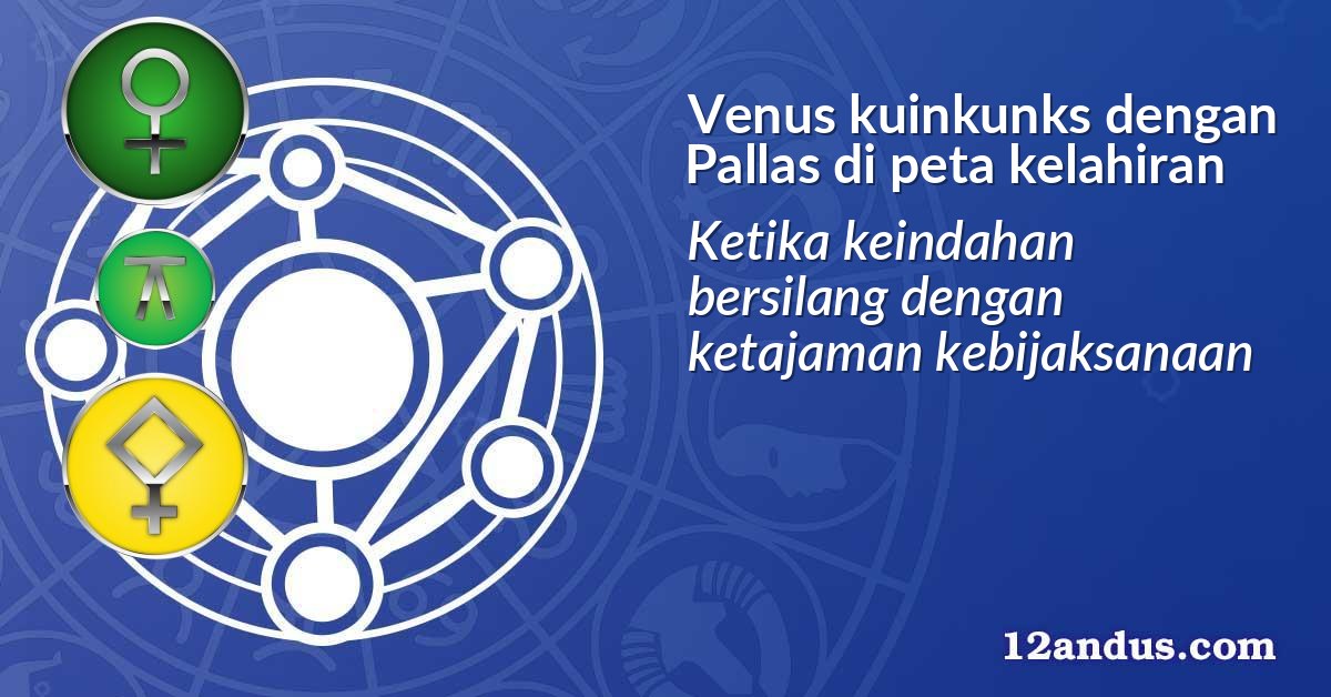 Venus kuinkunks dengan Pallas di peta kelahiran