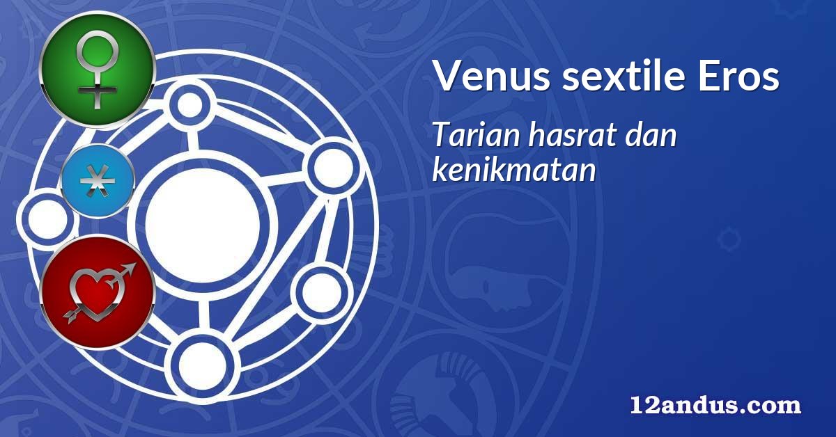 Venus sextile Eros