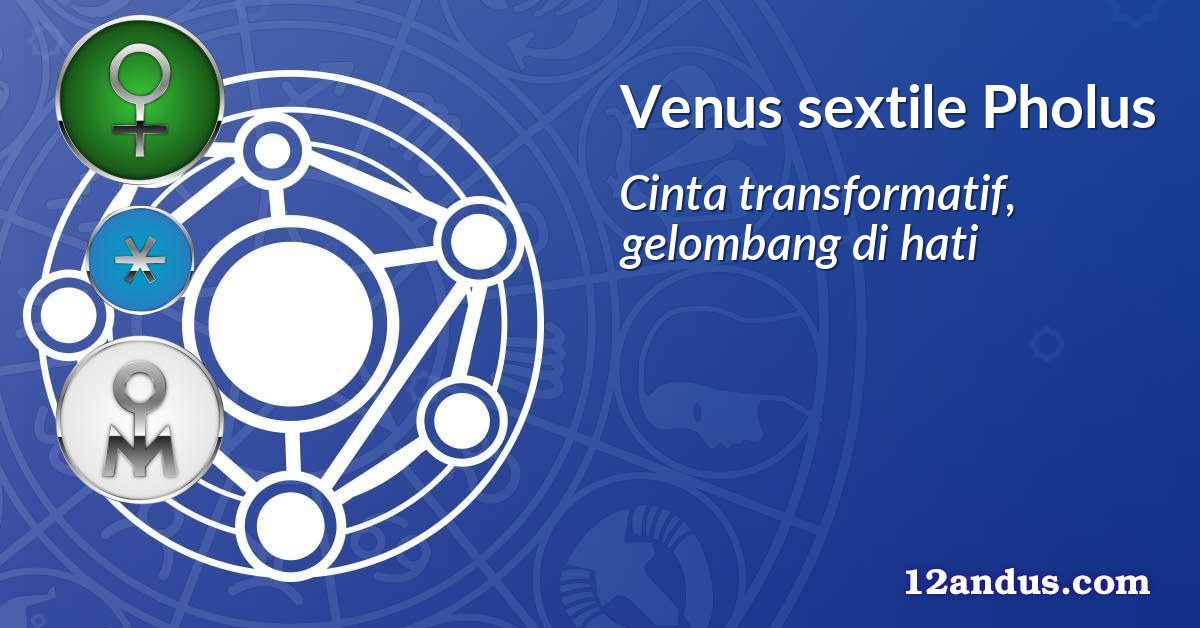 Venus sextile Pholus