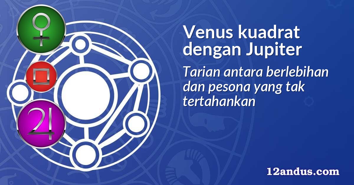 Venus kuadrat dengan Jupiter
