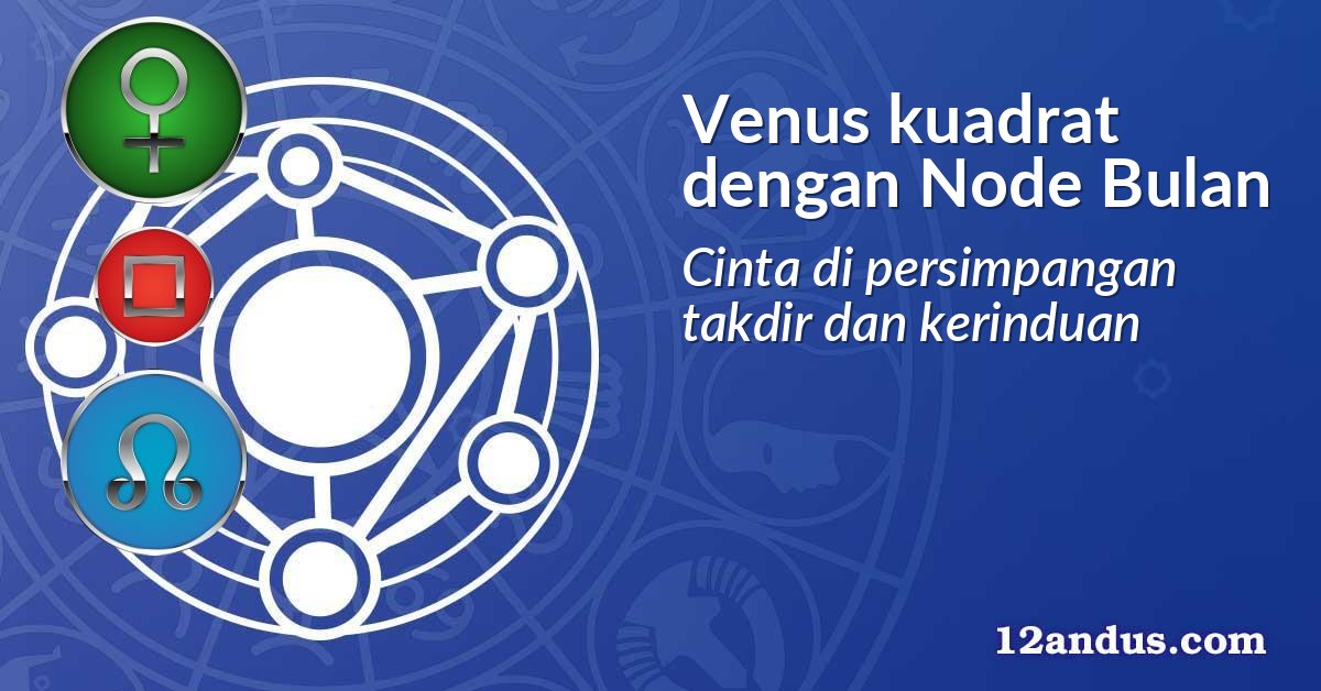 Venus kuadrat dengan Node Bulan