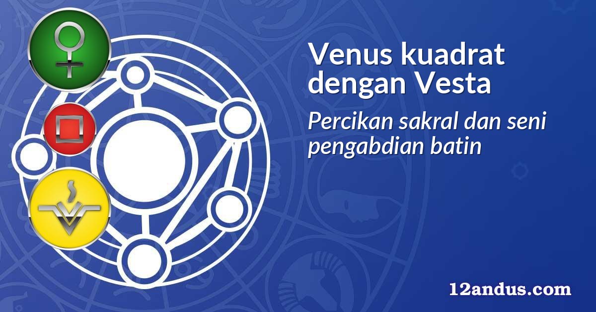 Venus kuadrat dengan Vesta
