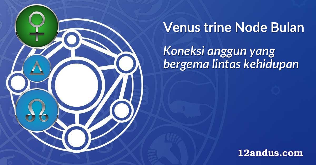 Venus trine Node Bulan
