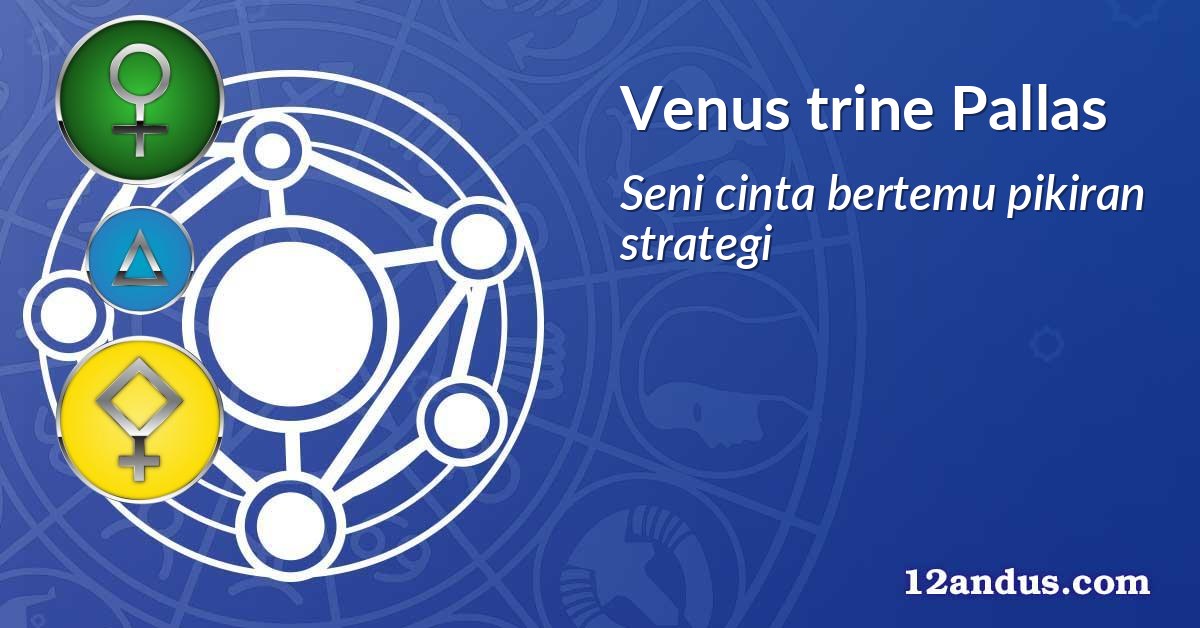 Venus trine Pallas