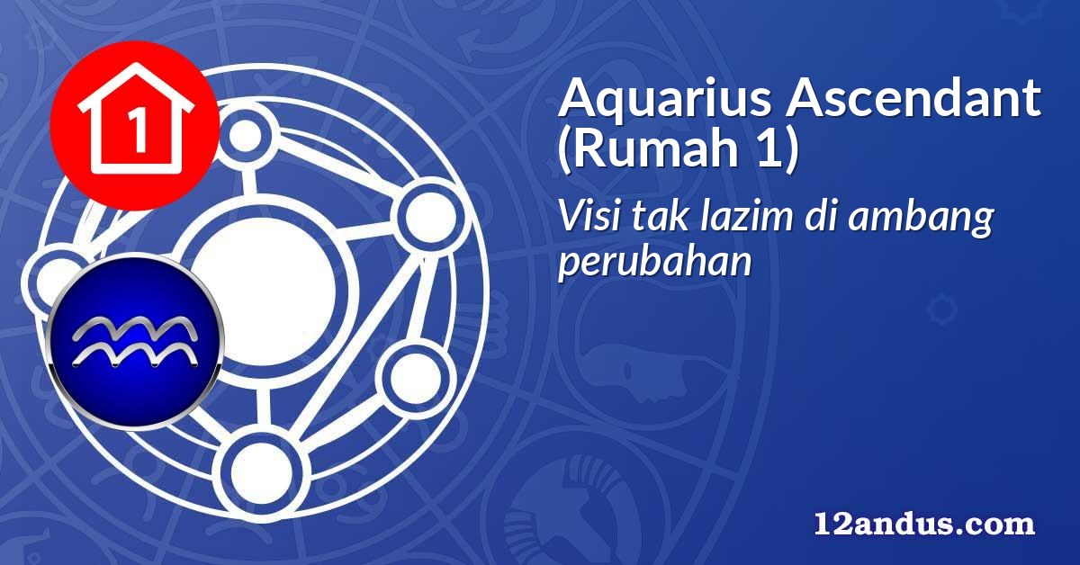 Aquarius Ascendant (Rumah 1)