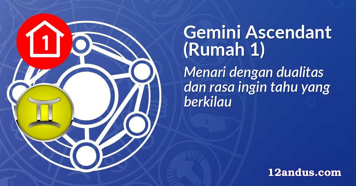 Gemini Ascendant (Rumah 1)