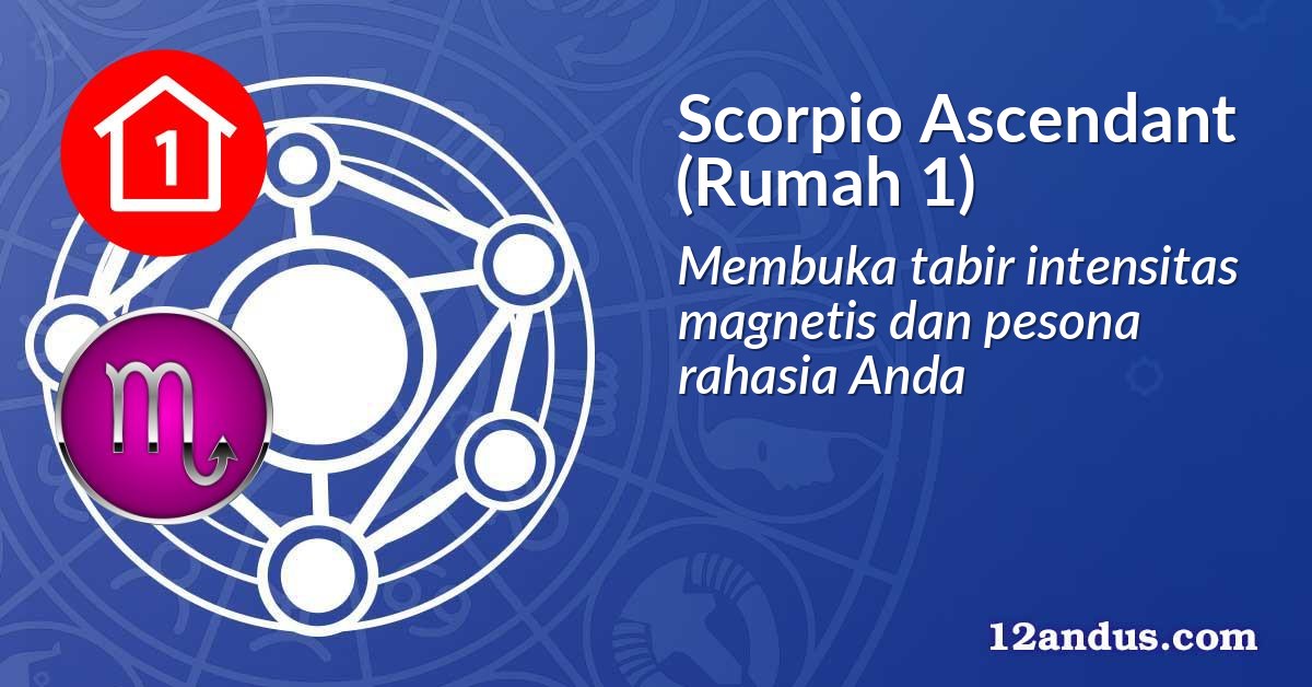 Scorpio Ascendant (Rumah 1)