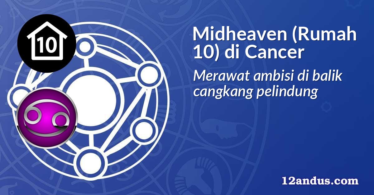 Midheaven (Rumah 10) di Cancer