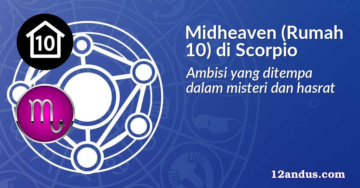 Midheaven (Rumah 10) di Scorpio