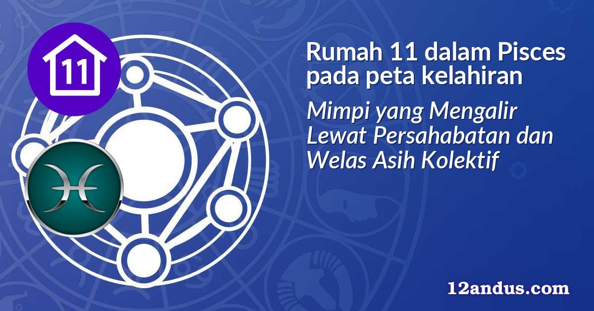 Rumah 11 dalam Pisces pada peta kelahiran