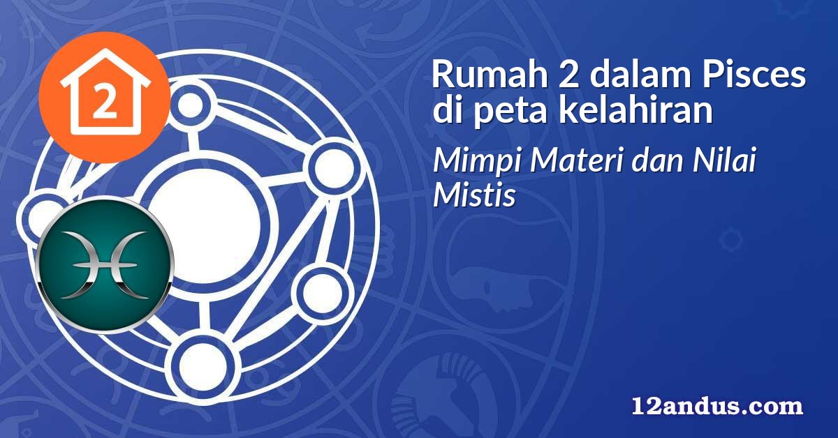 Rumah 2 dalam Pisces di peta kelahiran