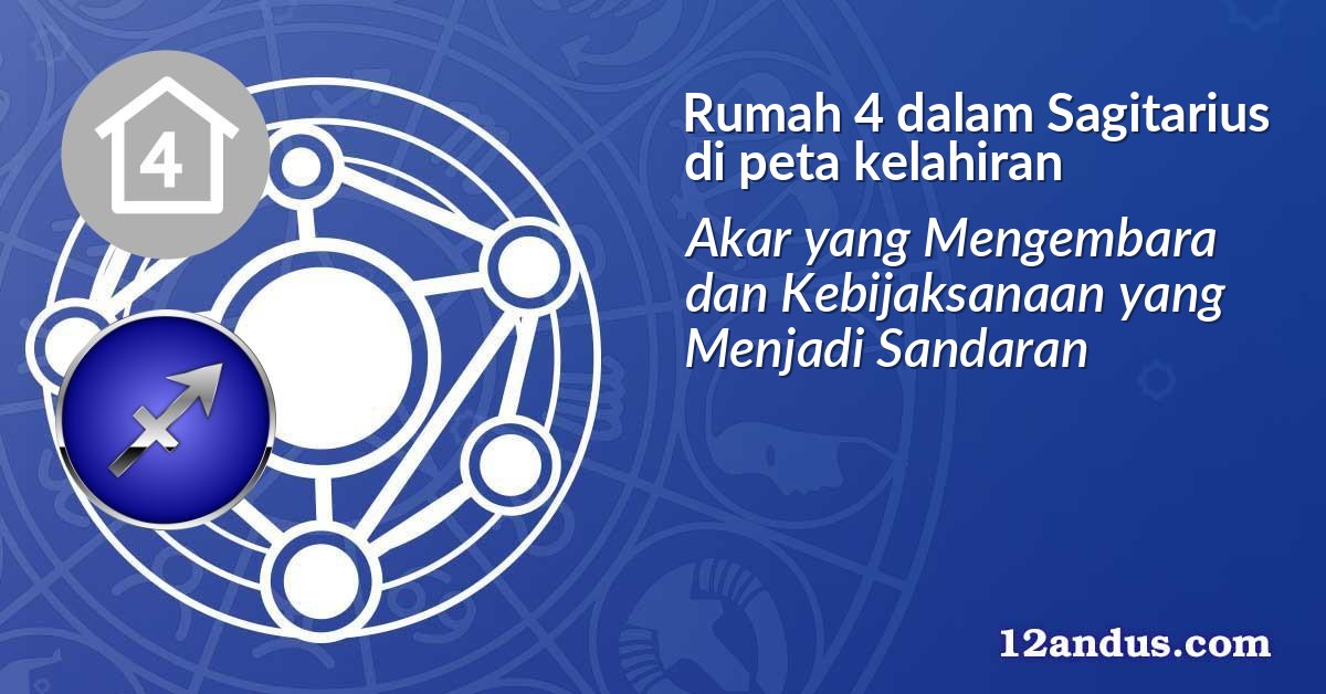 Rumah 4 dalam Sagitarius di peta kelahiran